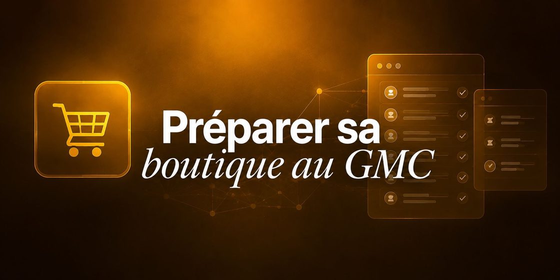 Préparer sa boutique au GMC